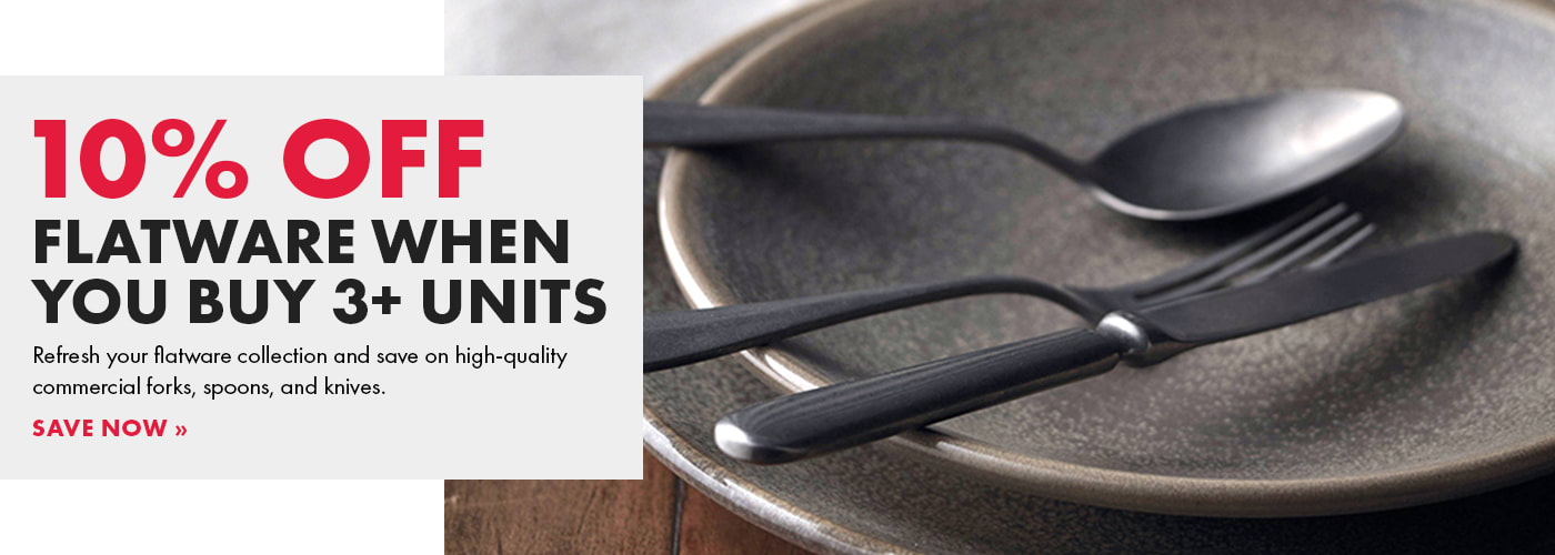 Save 10% on Flatware when you buy 3+ units